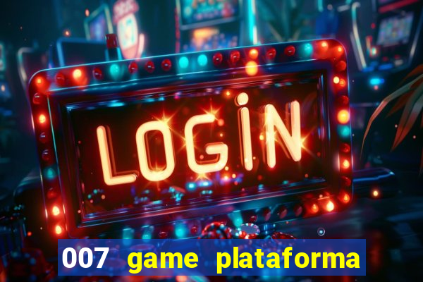 007 game plataforma de jogos