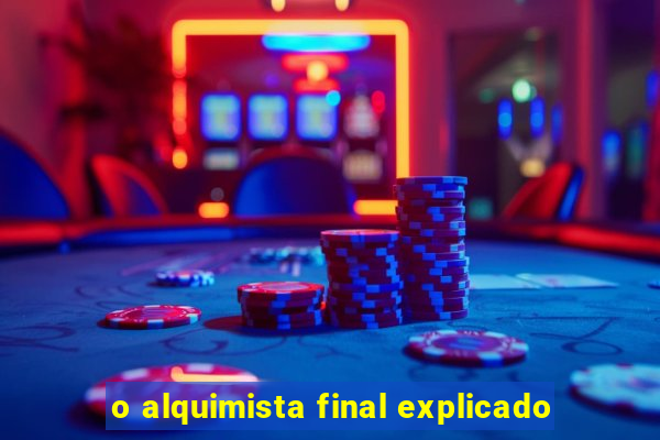 o alquimista final explicado