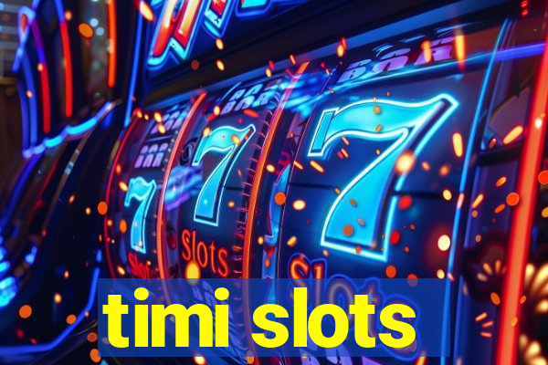 timi slots