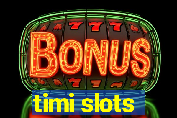 timi slots