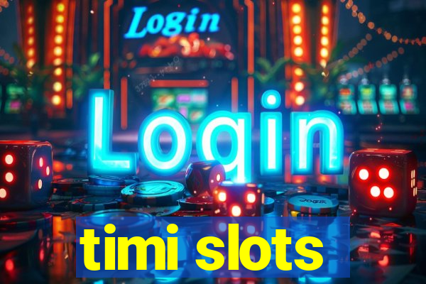 timi slots