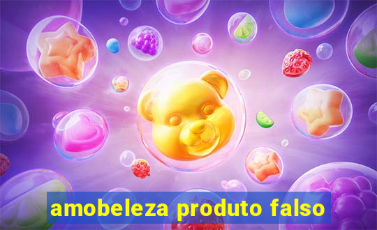 amobeleza produto falso