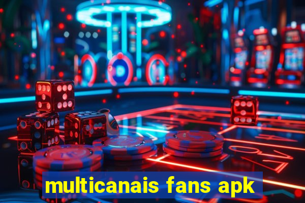 multicanais fans apk