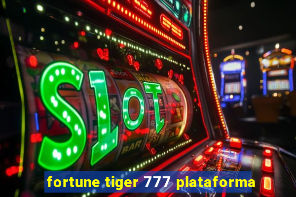 fortune tiger 777 plataforma