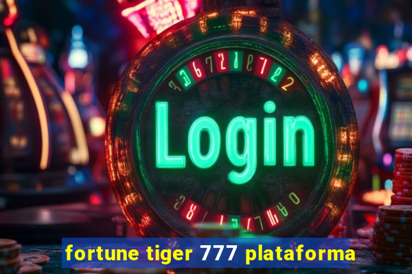 fortune tiger 777 plataforma