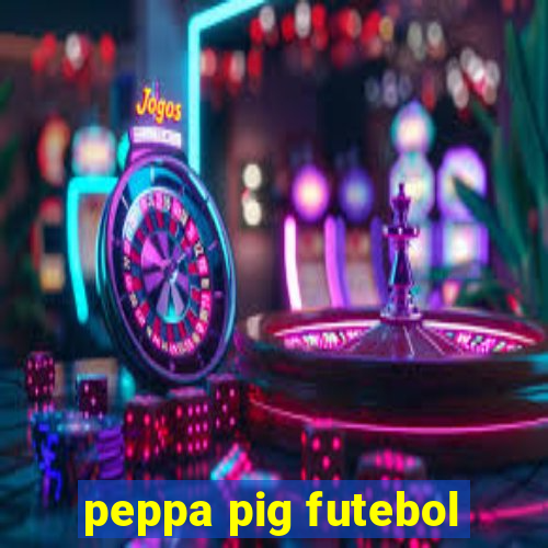 peppa pig futebol