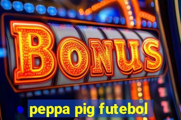 peppa pig futebol