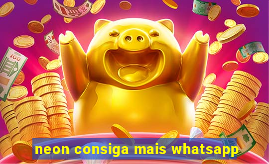 neon consiga mais whatsapp