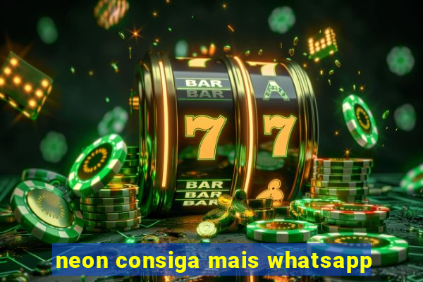 neon consiga mais whatsapp