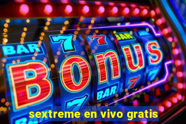 sextreme en vivo gratis