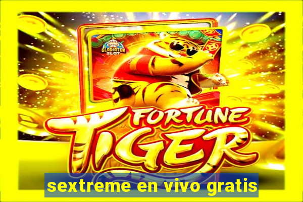 sextreme en vivo gratis