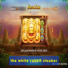 the white rabbit cloaker