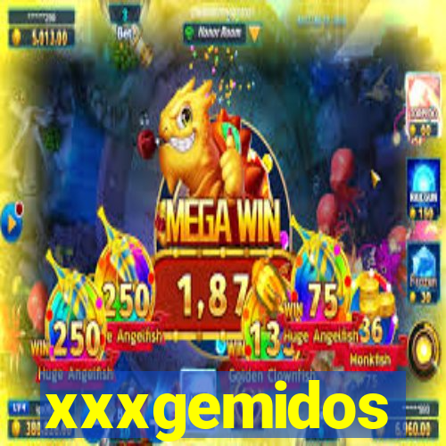 xxxgemidos