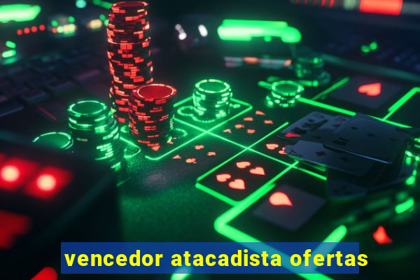 vencedor atacadista ofertas