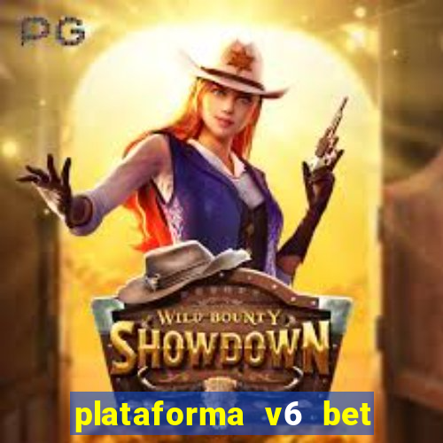 plataforma v6 bet paga mesmo