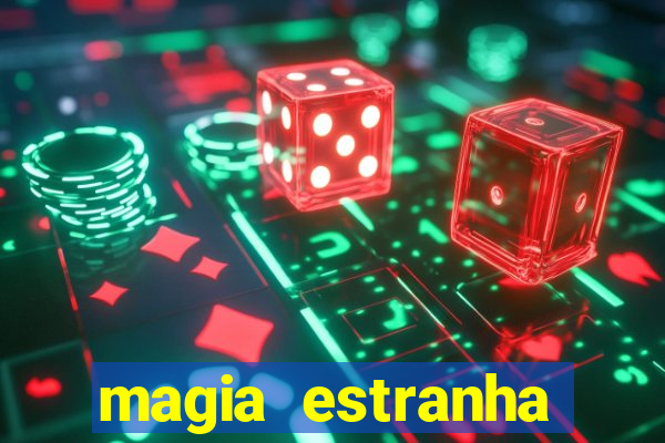 magia estranha filme completo dublado