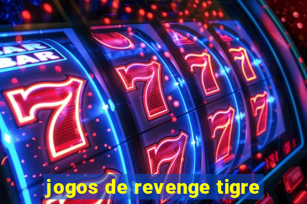 jogos de revenge tigre