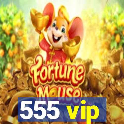 555 vip