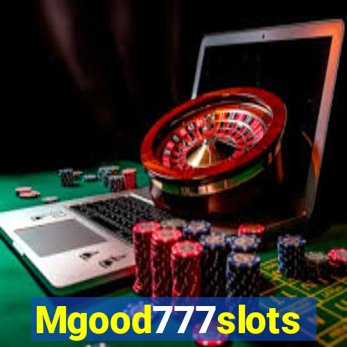 Mgood777slots