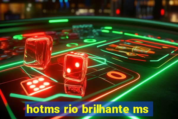 hotms rio brilhante ms