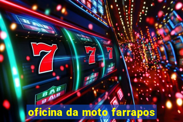 oficina da moto farrapos