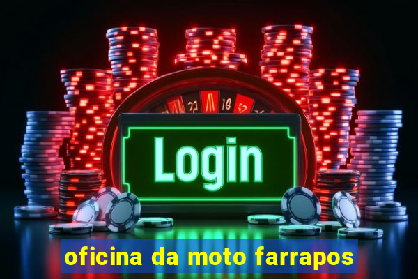 oficina da moto farrapos