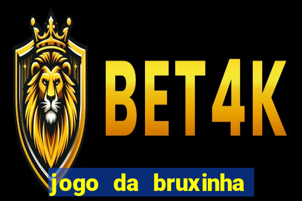 jogo da bruxinha ganhar dinheiro