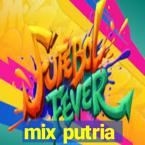 mix putria