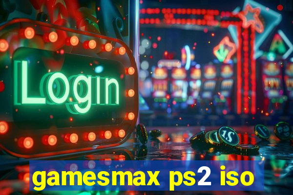 gamesmax ps2 iso