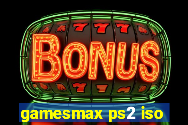 gamesmax ps2 iso