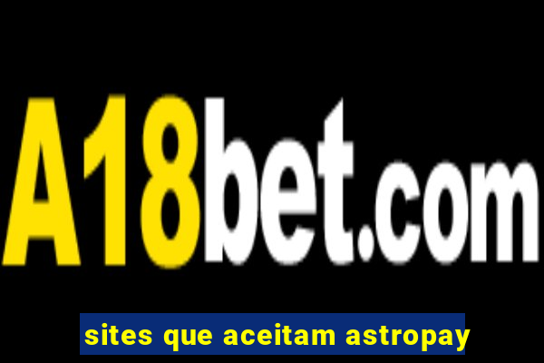 sites que aceitam astropay