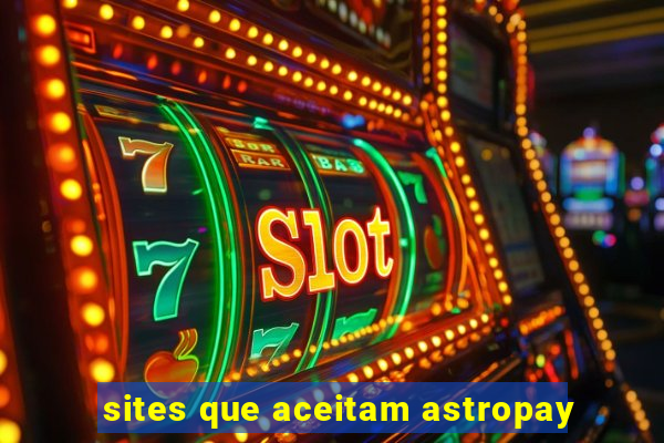 sites que aceitam astropay