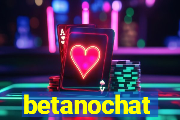 betanochat