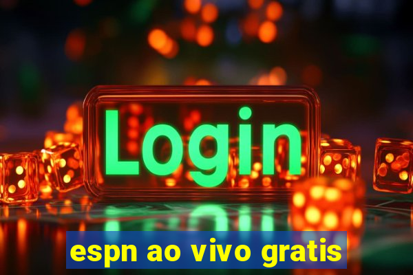 espn ao vivo gratis