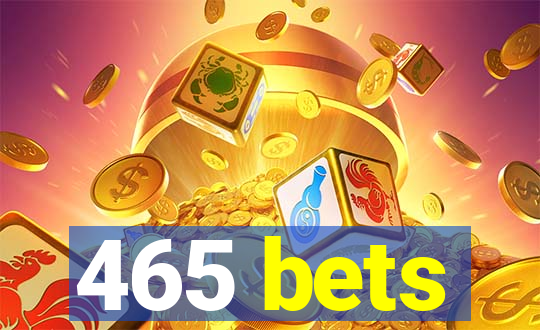 465 bets