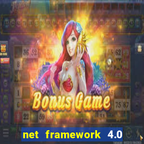 net framework 4.0 v 30319 windows 7 64 bit