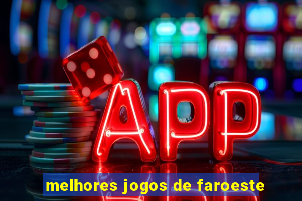 melhores jogos de faroeste