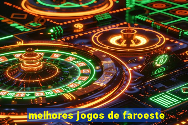 melhores jogos de faroeste