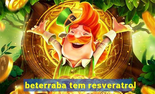 beterraba tem resveratrol