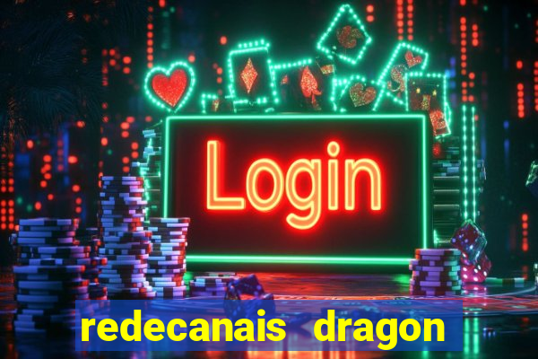 redecanais dragon ball z