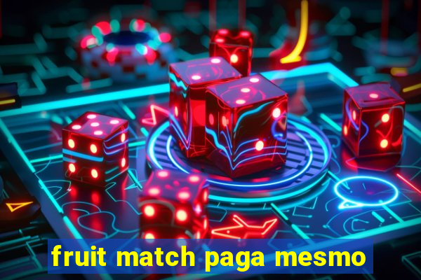 fruit match paga mesmo