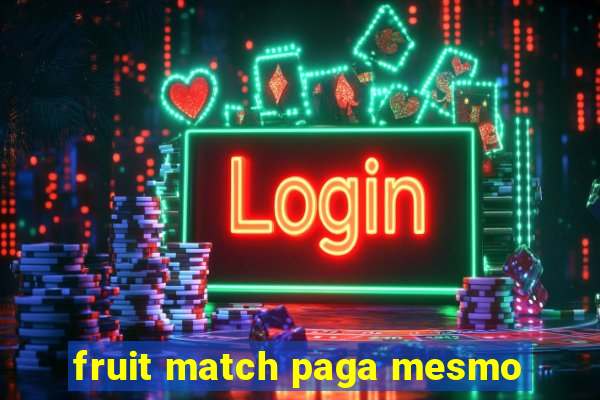 fruit match paga mesmo