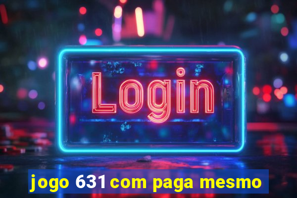 jogo 631 com paga mesmo