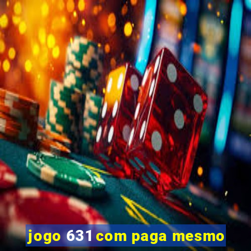 jogo 631 com paga mesmo