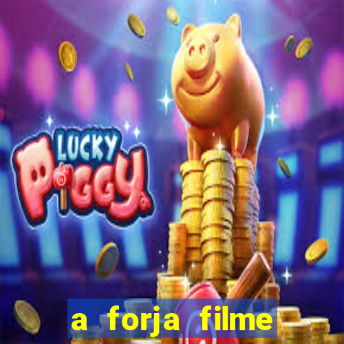 a forja filme completo dublado topflix