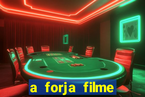 a forja filme completo dublado topflix