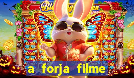 a forja filme completo dublado topflix