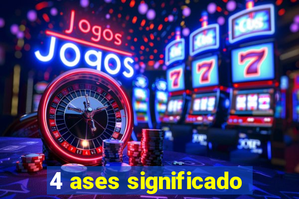 4 ases significado