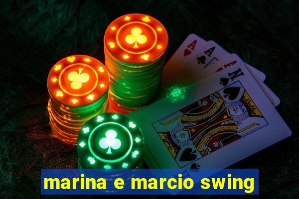 marina e marcio swing