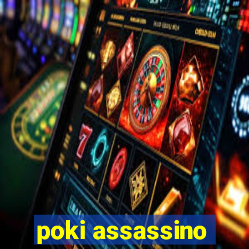 poki assassino